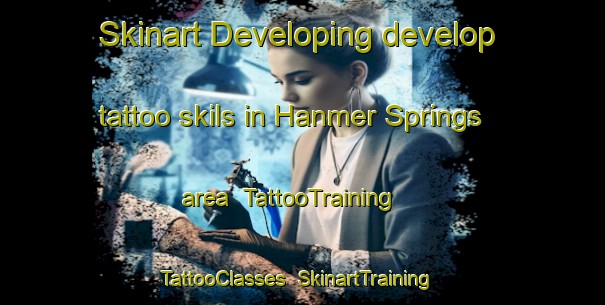 Skinart Developing develop tattoo skils in Hanmer Springs area | TattooTraining | TattooClasses | SkinartTraining-New Zealand