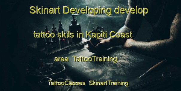 Skinart Developing develop tattoo skils in Kapiti Coast area | TattooTraining | TattooClasses | SkinartTraining-New Zealand