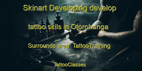 Skinart Developing develop tattoo skils in Otorohanga Surrounds area | TattooTraining | TattooClasses | SkinartTraining-New Zealand