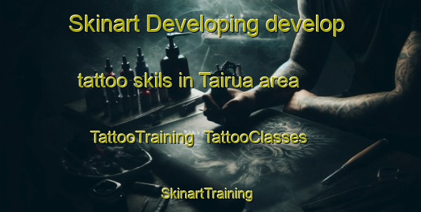 Skinart Developing develop tattoo skils in Tairua area | TattooTraining | TattooClasses | SkinartTraining-New Zealand