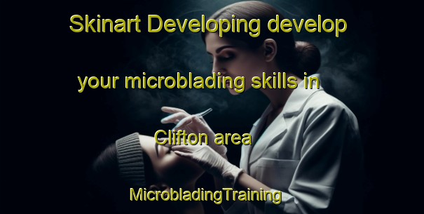 Skinart Developing develop your microblading skills in Clifton area | MicrobladingTraining | MicrobladingClasses | SkinartTraining-New Zealand