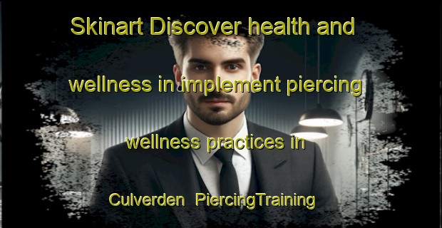 Skinart Discover health and wellness in implement piercing wellness practices in Culverden | PiercingTraining | PiercingClasses | SkinartTraining-New Zealand
