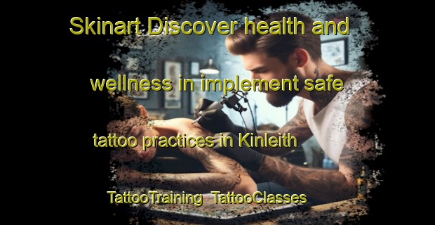 Skinart Discover health and wellness in implement safe tattoo practices in Kinleith | TattooTraining | TattooClasses | SkinartTraining-New Zealand