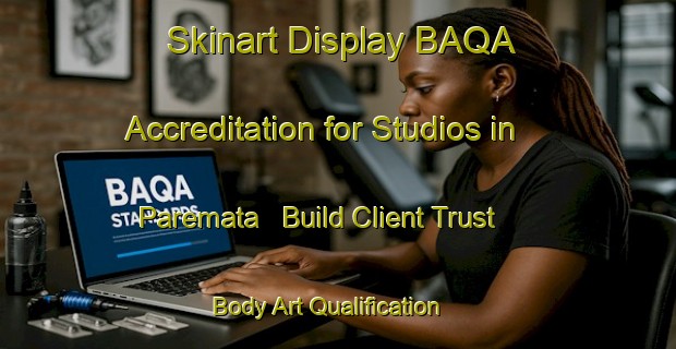 Skinart Display BAQA Accreditation for Studios in Paremata - Build Client Trust | Body Art Qualification Authority | BAQA-New Zealand