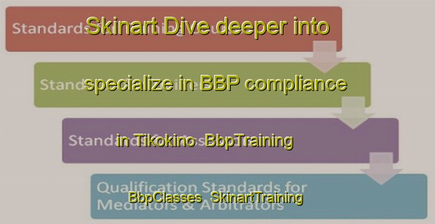 Skinart Dive deeper into specialize in BBP compliance in Tikokino | BbpTraining | BbpClasses | SkinartTraining-New Zealand