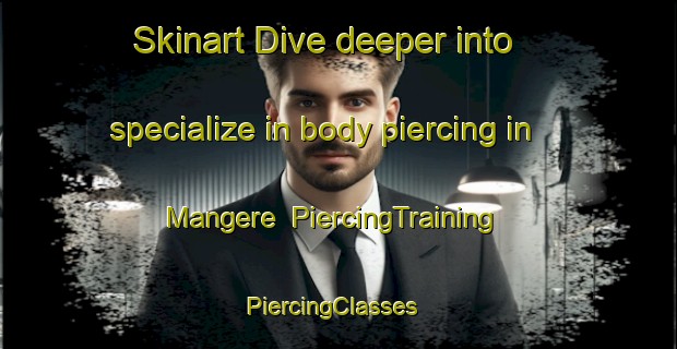 Skinart Dive deeper into specialize in body piercing in Mangere | PiercingTraining | PiercingClasses | SkinartTraining-New Zealand