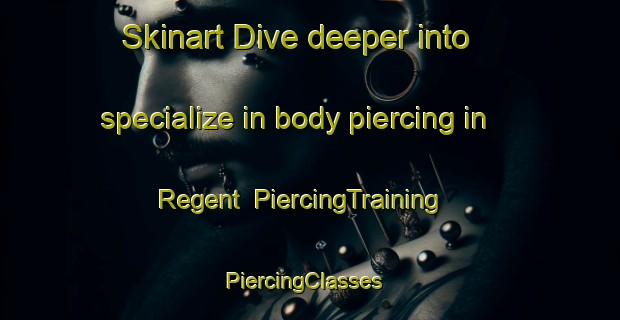 Skinart Dive deeper into specialize in body piercing in Regent | PiercingTraining | PiercingClasses | SkinartTraining-New Zealand