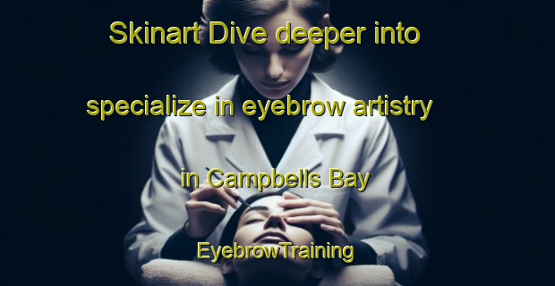 Skinart Dive deeper into specialize in eyebrow artistry in Campbells Bay | EyebrowTraining | EyebrowClasses | SkinartTraining-New Zealand