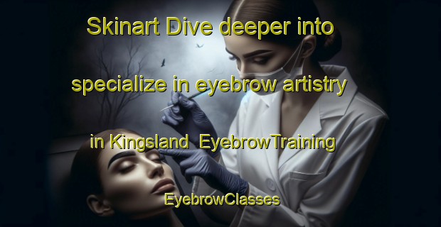 Skinart Dive deeper into specialize in eyebrow artistry in Kingsland | EyebrowTraining | EyebrowClasses | SkinartTraining-New Zealand