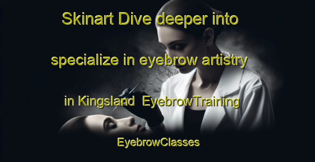 Skinart Dive deeper into specialize in eyebrow artistry in Kingsland | EyebrowTraining | EyebrowClasses | SkinartTraining-New Zealand