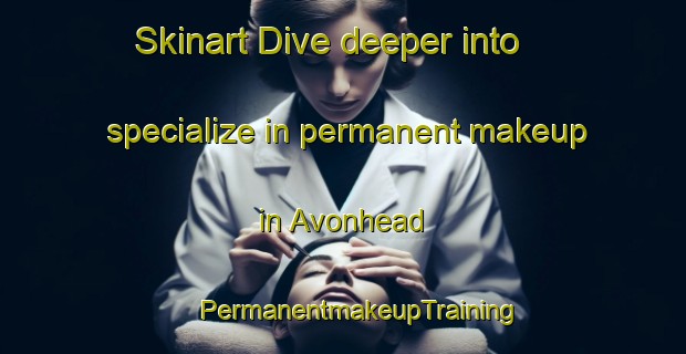 Skinart Dive deeper into specialize in permanent makeup in Avonhead | #PermanentmakeupTraining #PermanentmakeupClasses #SkinartTraining-New Zealand