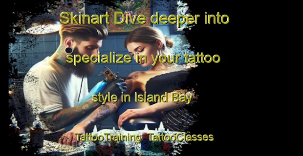 Skinart Dive deeper into specialize in your tattoo style in Island Bay | TattooTraining | TattooClasses | SkinartTraining-New Zealand