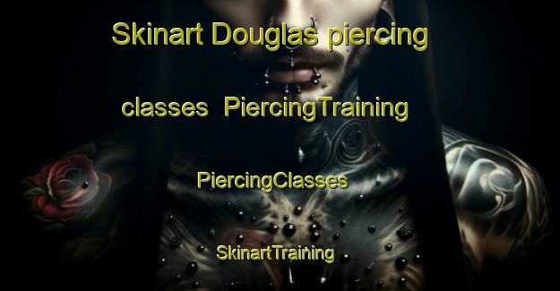 Skinart Douglas piercing classes | PiercingTraining | PiercingClasses | SkinartTraining-New Zealand