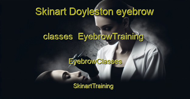 Skinart Doyleston eyebrow classes | EyebrowTraining | EyebrowClasses | SkinartTraining-New Zealand