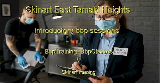 Skinart East Tamaki Heights introductory bbp sessions | BbpTraining | BbpClasses | SkinartTraining-New Zealand