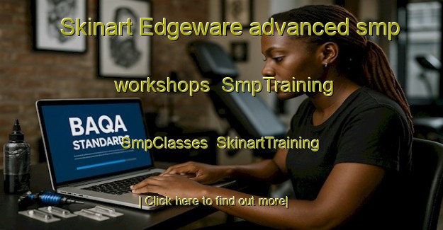 Skinart Edgeware advanced smp workshops | SmpTraining | SmpClasses | SkinartTraining-New Zealand