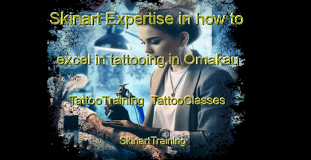 Skinart Expertise in how to excel in tattooing in Omakau | TattooTraining | TattooClasses | SkinartTraining-New Zealand