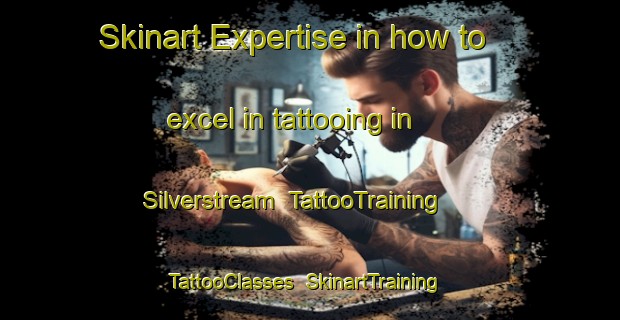 Skinart Expertise in how to excel in tattooing in Silverstream | TattooTraining | TattooClasses | SkinartTraining-New Zealand