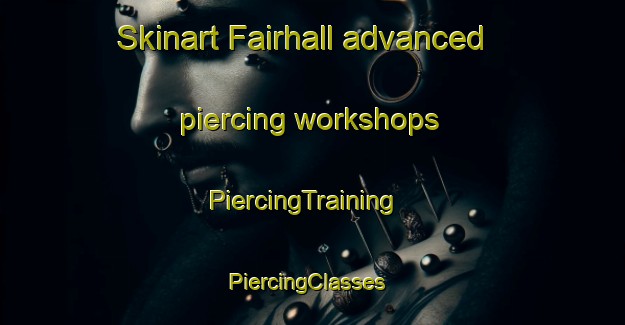 Skinart Fairhall advanced piercing workshops | PiercingTraining | PiercingClasses | SkinartTraining-New Zealand