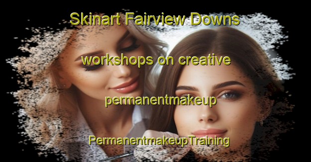 Skinart Fairview Downs workshops on creative permanentmakeup | PermanentmakeupTraining | PermanentmakeupClasses | SkinartTraining-New Zealand