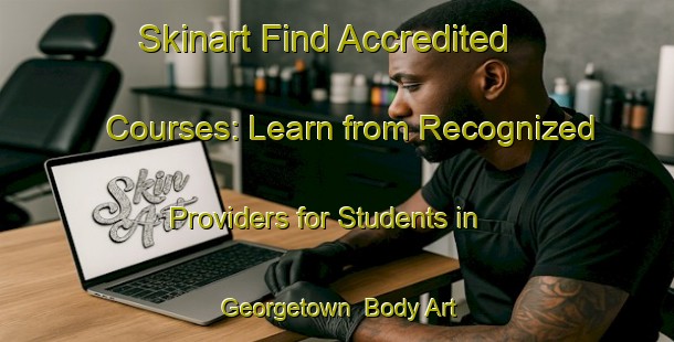 Skinart Find Accredited Courses: Learn from Recognized Providers for Students in Georgetown | Body Art Qualification Authority | BAQA-New Zealand