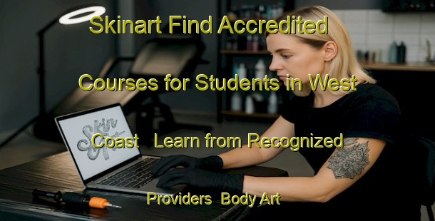Skinart Find Accredited Courses for Students in West Coast - Learn from Recognized Providers | Body Art Qualification Authority | BAQA-New Zealand