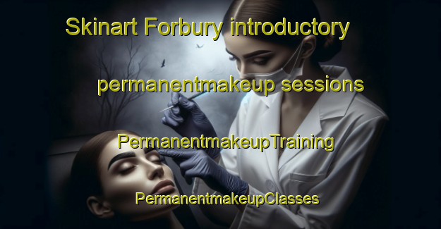 Skinart Forbury introductory permanentmakeup sessions | PermanentmakeupTraining | PermanentmakeupClasses | SkinartTraining-New Zealand