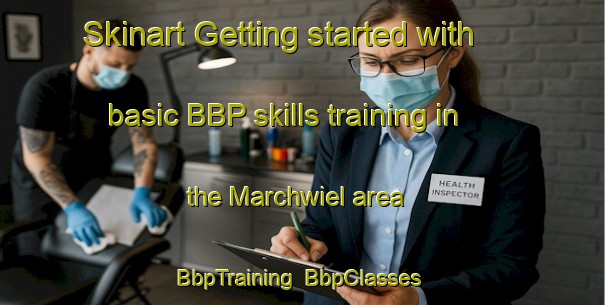 Skinart Getting started with basic BBP skills training in the Marchwiel area | BbpTraining | BbpClasses | SkinartTraining-New Zealand