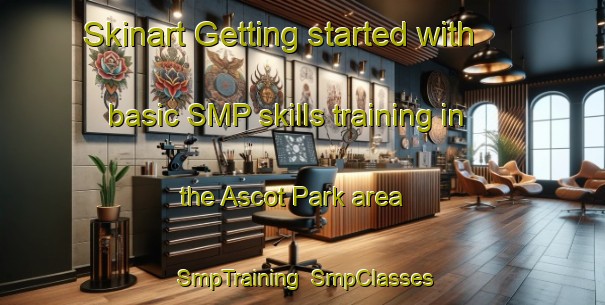 Skinart Getting started with basic SMP skills training in the Ascot Park area | SmpTraining | SmpClasses | SkinartTraining-New Zealand