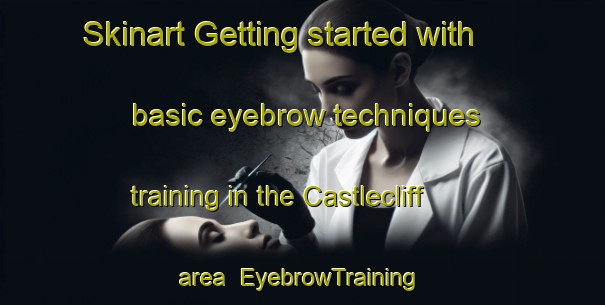Skinart Getting started with basic eyebrow techniques training in the Castlecliff area | EyebrowTraining | EyebrowClasses | SkinartTraining-New Zealand