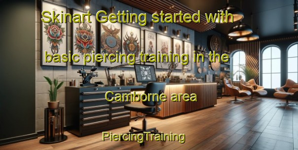 Skinart Getting started with basic piercing training in the Camborne area | PiercingTraining | PiercingClasses | SkinartTraining-New Zealand