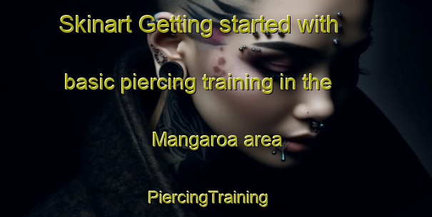 Skinart Getting started with basic piercing training in the Mangaroa area | PiercingTraining | PiercingClasses | SkinartTraining-New Zealand