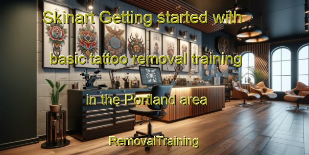 Skinart Getting started with basic tattoo removal training in the Portland area | RemovalTraining | RemovalClasses | SkinartTraining-New Zealand