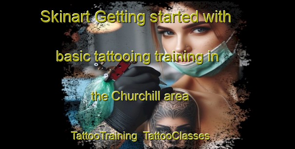 Skinart Getting started with basic tattooing training in the Churchill area | TattooTraining | TattooClasses | SkinartTraining-New Zealand
