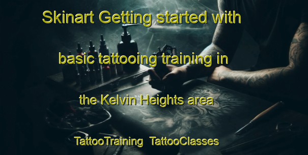 Skinart Getting started with basic tattooing training in the Kelvin Heights area | TattooTraining | TattooClasses | SkinartTraining-New Zealand