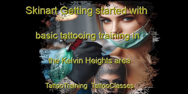 Skinart Getting started with basic tattooing training in the Kelvin Heights area | TattooTraining | TattooClasses | SkinartTraining-New Zealand