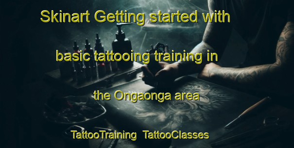 Skinart Getting started with basic tattooing training in the Ongaonga area | TattooTraining | TattooClasses | SkinartTraining-New Zealand