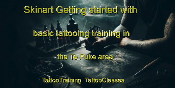 Skinart Getting started with basic tattooing training in the Te Puke area | TattooTraining | TattooClasses | SkinartTraining-New Zealand