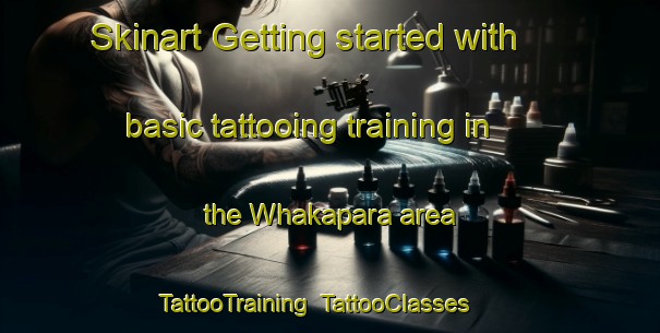 Skinart Getting started with basic tattooing training in the Whakapara area | TattooTraining | TattooClasses | SkinartTraining-New Zealand