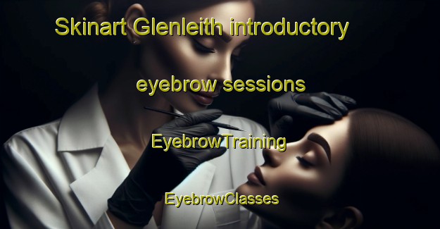 Skinart Glenleith introductory eyebrow sessions | EyebrowTraining | EyebrowClasses | SkinartTraining-New Zealand