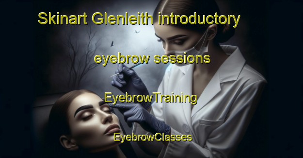 Skinart Glenleith introductory eyebrow sessions | EyebrowTraining | EyebrowClasses | SkinartTraining-New Zealand