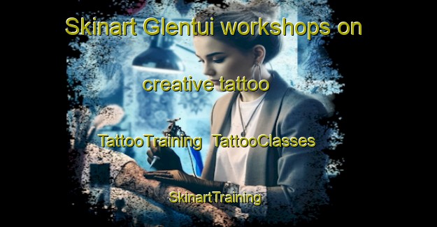 Skinart Glentui workshops on creative tattoo | TattooTraining | TattooClasses | SkinartTraining-New Zealand