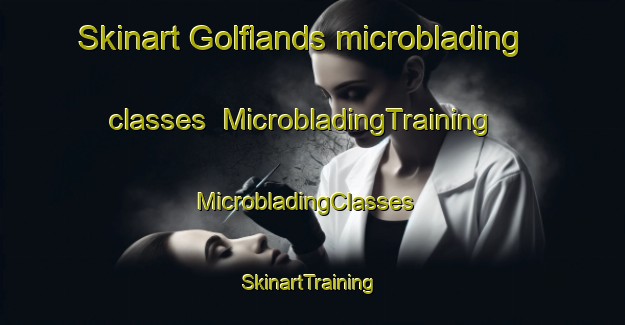 Skinart Golflands microblading classes | MicrobladingTraining | MicrobladingClasses | SkinartTraining-New Zealand