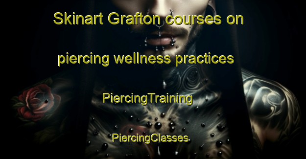 Skinart Grafton courses on piercing wellness practices | PiercingTraining | PiercingClasses | SkinartTraining-New Zealand
