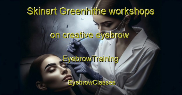 Skinart Greenhithe workshops on creative eyebrow | EyebrowTraining | EyebrowClasses | SkinartTraining-New Zealand