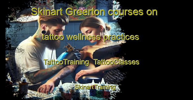 Skinart Greerton courses on tattoo wellness practices | TattooTraining | TattooClasses | SkinartTraining-New Zealand