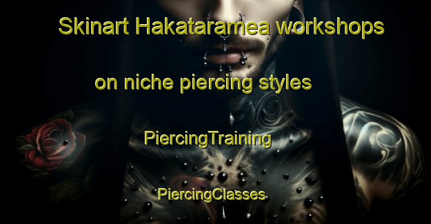 Skinart Hakataramea workshops on niche piercing styles | PiercingTraining | PiercingClasses | SkinartTraining-New Zealand