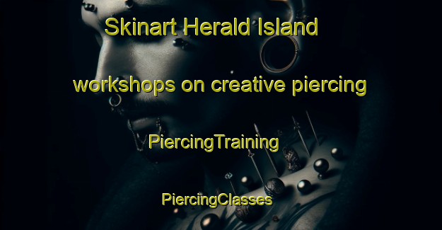 Skinart Herald Island workshops on creative piercing | PiercingTraining | PiercingClasses | SkinartTraining-New Zealand