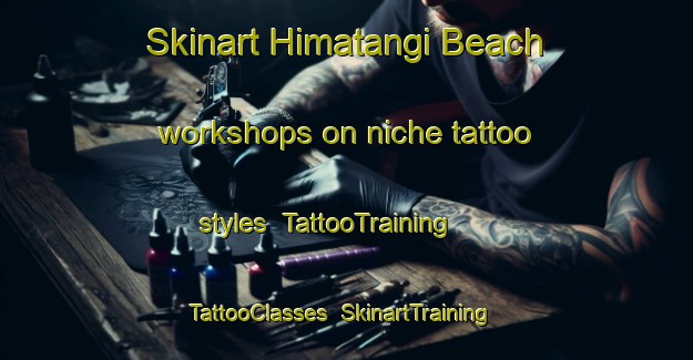 Skinart Himatangi Beach workshops on niche tattoo styles | TattooTraining | TattooClasses | SkinartTraining-New Zealand