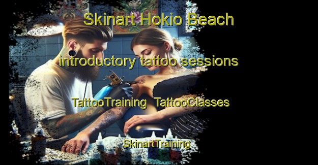 Skinart Hokio Beach introductory tattoo sessions | TattooTraining | TattooClasses | SkinartTraining-New Zealand